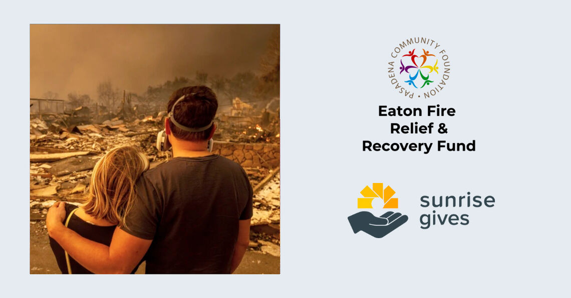 Sunrise Gives: Donating to the Eaton Fire Recovery Fund